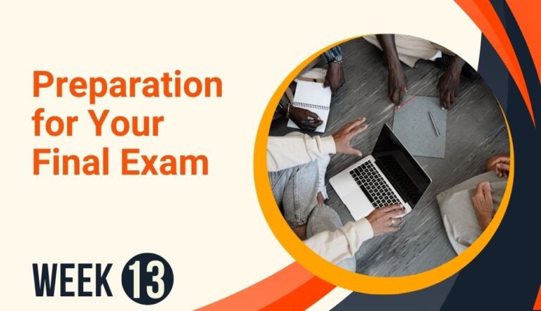 Week 13: Preparation for Your Final Exam